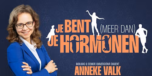 Je bent (Meer dan) Je Hormonen | Anneke Valk | Amsterdam