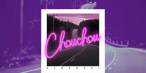 Show de lancement EP Rimouski | Chouchou