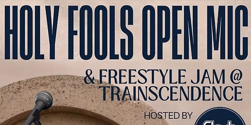 Flash Poetry Presents: Holy Fools Open Mic\/Freestyle Jam @ Trainscendence 