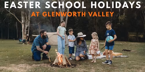 Easter School Holidays at Glenworth Valley
