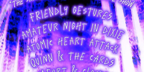 FRIENDLY GESTURES, AMATEUR NIGHT IN DIXIE, ATOMIC HEART ATTACK, QUINN & ..