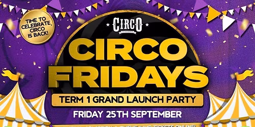CIRCO FRIDAYS \ud83c\udfaa\ud83c\udf89 TERM 1 GRAND LAUNCH - STUDENT ONLY \ud83c\udf89\ud83c\udfaa [25\/09]