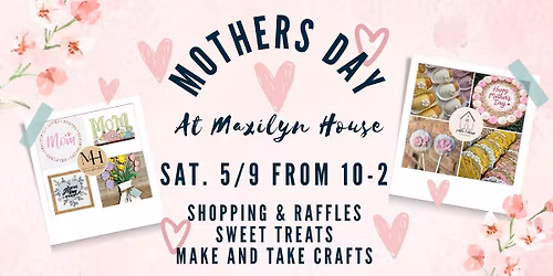  \ud83c\udf38 Mother\u2019s Day Pop-Up at Maxilyn House \ud83c\udf38