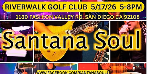 SANTANA SOUL @ RIVERWALK Golf Clubhouse  5\/17\/2026 5-8PM LATIN\/ROCK\/SOUL