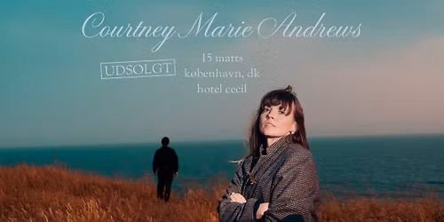 F\u00c5 BILLETTER! Courtney Marie Andrews (US) + support: Taylor Zackry | Hotel Cecil, K\u00f8benhavn