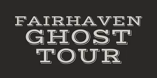 The Fairhaven Ghost Tour