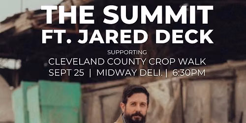 The Summit! Featuring Jared Deck! Supporting The Cleveland County Crop Walk
