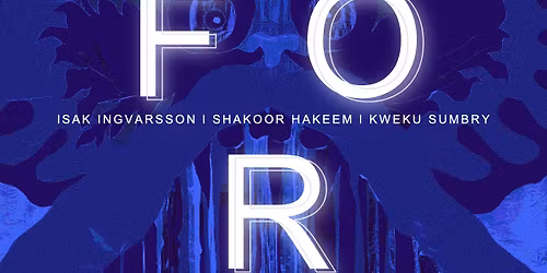 F\u00d6R (Kweku Sumbry, Shakoor Hakeem, Isak Ingvarsson) \/ More Than a Drum (Abasi Johnson, Dine Watson)