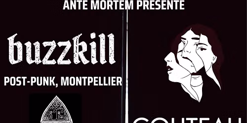 Ante Mortem Act.XVIII : Couteau & Buzzkill + Dj set