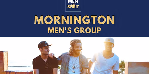 Men with Spirit Gatherings - Mornington (Tuesday fortnightly)