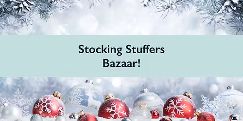  Stocking Stuffers Bazaar!