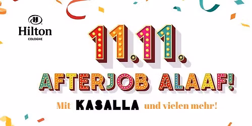 AfterJob Alaaf! Am 11.11. mit KASALLA u.v.m. Im Hilton Cologne