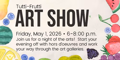 Tutti-Fruti Student Art Show