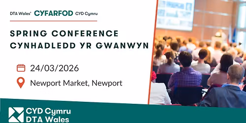 DTA Wales Spring Conference 2026 | Cynhadledd Wanwyn CYD Cymru 2026