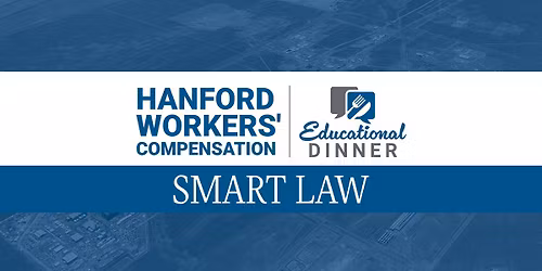 Hanford Workers' Compensation Educational Dinner