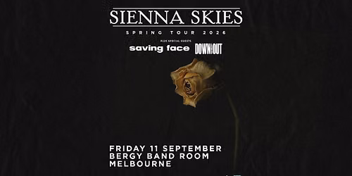 Sienna Skies | Spring Tour 2026 w Saving Face & Down and Out | Melbourne