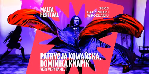 PATRYCJA KOWA\u0143SKA, DOMINIKA KNAPIK "VERY VERY HAMLET" | TP 1875 FEST X MALTA FESTIVAL 2026 