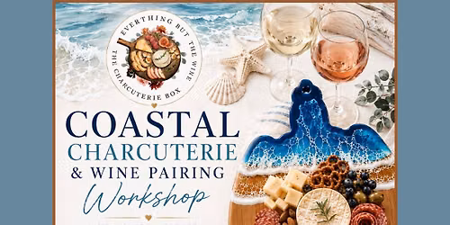 Coastal Charcuterie & Wine Pairing Workshop