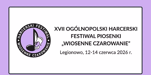 XVII Og\u00f3lnopolski Harcerski Festiwal Piosenki \u201eWiosenne Czarowanie"