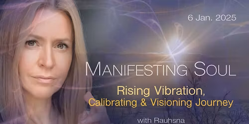 MANIFESTING SOUL \ud83c\udf1f Rising Vibration * Calibration * Visioning Journey
