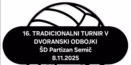 16. TRADICIONALNI TURNIR V DVORANSKI ODBOJKI \u0160D Partizan Semi\u010d