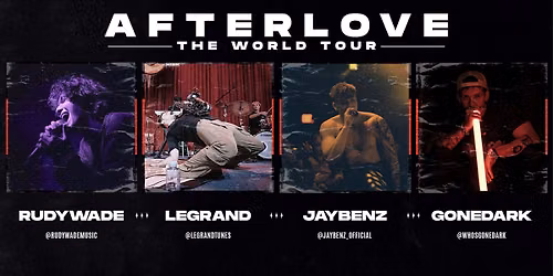 The Afterlove Tour: RudyWade, JayBenz, Gonedark and LeGrand