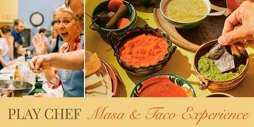 Play Chef: Masa & Taco Experience with Chef Cheyenne Bee