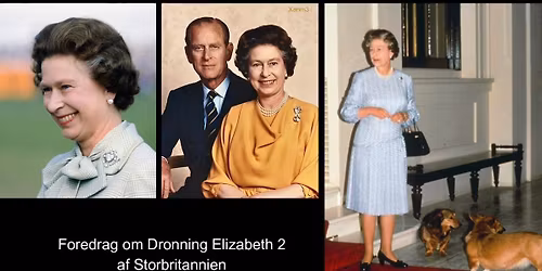 Foredrag: Dronning Elizabeth II \u2013 Kvinden bag kronen