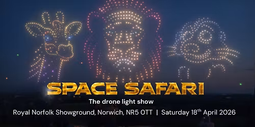 Space Safari: The drone light show - Norwich