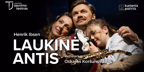 KAUNE: Henrik Ibsen LAUKINĖ ANTIS (rež. Oskaras Koršunovas)