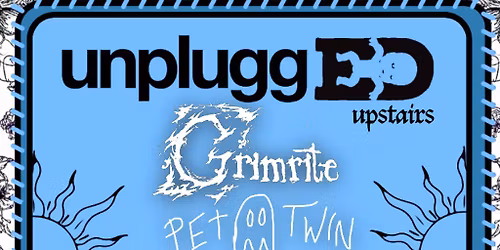 Unplugged Upstairs: Grimrite, Pet Twin, Ronnie Cutmore + support