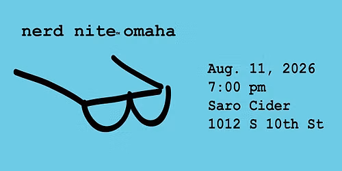 Nerd Nite Omaha - August 2026