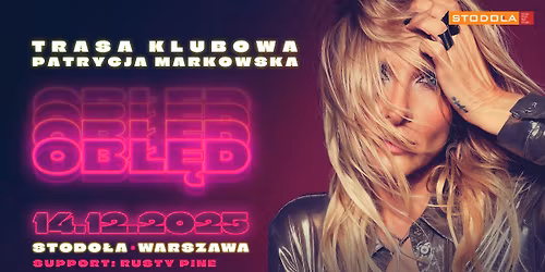PATRYCJA MARKOWSKA - "OB\u0141\u0118D 2025 TOUR", FINA\u0141OWY KONCERT - 14.12.2025, Klub Stodo\u0142a