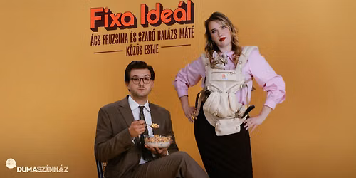 Fixa Ide\u00e1l - \u00c1cs Fruzsina \u00e9s Szab\u00f3 Bal\u00e1zs M\u00e1t\u00e9 k\u00f6z\u00f6s estje - BEMUTAT\u00d3