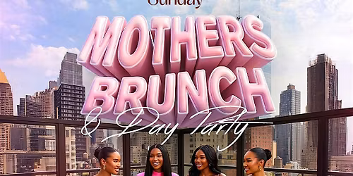 Mothers Day Rooftop Brunch and Day Party  | Bdays Eat for FREE#nyc