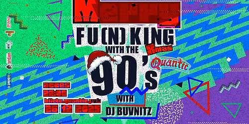  Fu(n)king With The 90's || Xmas Edition  at Quantic