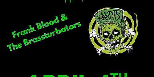 PSYCHOSAPIEN + FRANK BLOOD & THE BRASSTURBATORS + BANDITS