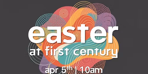 Easter at First Century Church