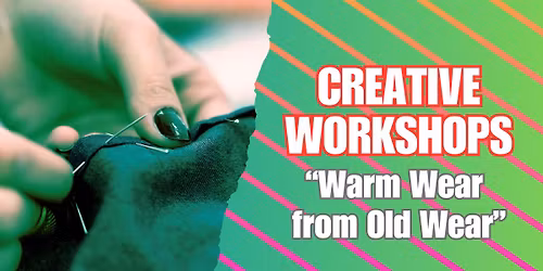 Creative Aspirations Workshop (C.A.W.): \u201cWarm Wear from Old Wear\u201d
