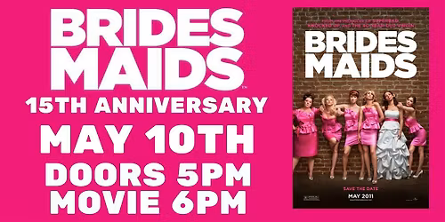 BRIDES MAIDS 15TH ANNIVERSARY FILM SCREENING