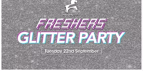 Bournemouth FRESHERS GLITTER PARTY \u2728LIMITED \u00a32 TICKETS REMAINING [REFUNDABLE]