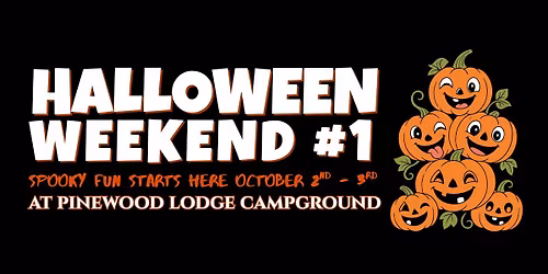 \ud83c\udf83 Halloween Weekend #1 at Pinewood Lodge Campground