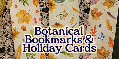 Botanical Bookmarks & Holiday Cards-Workshop