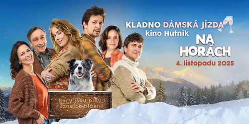 P\u0159edpremi\u00e9ra filmu NA HOR\u00c1CH \u2013 d\u00e1msk\u00e1 j\u00edzda \ud83e\udd42 | Kino Hutn\u00edk, Kladno