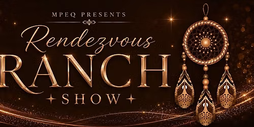 MPEQ RENDEZVOUS RANCH SHOW