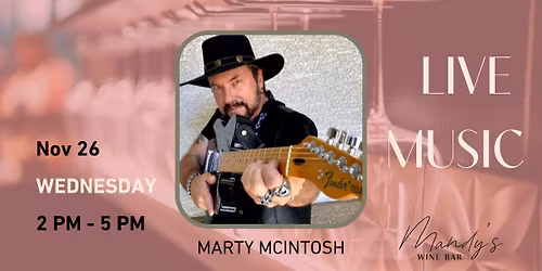 WEDNESDAY Night Music at Mandy's Wine Bar - Marty McIntosh