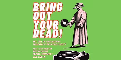 BRING OUT YOUR DEAD! vinyl sale & swap at Alley Kat Brewery