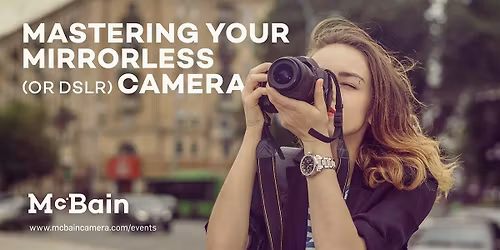 Mastering Your Mirrorless (or DSLR) Camera - Red Deer