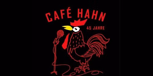 45 Jahre Café Hahn - Eintritt frei!