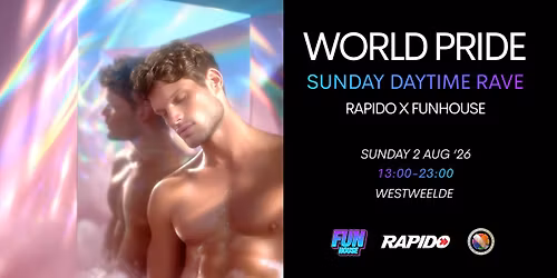 World Pride Sunday Daytime Rave - Rapido \u00d7 FunHouse